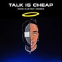 Talk Is Cheap (Explicit)