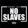 No Slaves