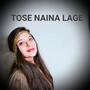 Tose Naina Lage (feat. AKT YO)