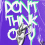 Don't Think Of U (Explicit)