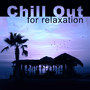 Chill Out for Relaxation – Ambient Chill, Relax Yourself, Calm Music, Soft Music