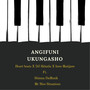 Angifuni Ukungasho (feat. Shimza DaMuzik, Mr Nice Situations)