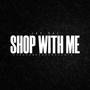 Shop With Me (Explicit)