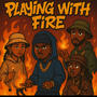 Playing with fire (Explicit)