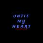 UNTIE MY HEART