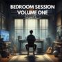 Bedroom Session Volume One (Explicit)