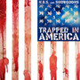 Trapped In America (Explicit)