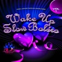 Wake Up Slow Bolero, Vol. 1