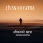 Jivan Ko Yatra