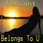 Tonight Belongs to U! (Inspired by Jeremih Feat Flo Rida)