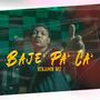 Baje Pa' Ca' (feat. Benjamin Wiiz) [Explicit]