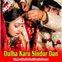 Dulha Karu Sindur Dan