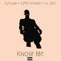 Know Me (feat. C2yd Dthree & Lil Roc) [Explicit]