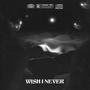 WISH I NEVER (Explicit)