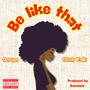 Be Like That (feat. Slick Talk) [Explicit]