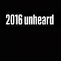 2016 unheard (Explicit)