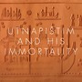 Utnapishtim and His Immortality