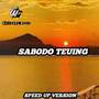 Sabodo Teuing (Speed Up)