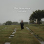 Our Gravestone (Explicit)