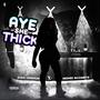 Aye She Thick (feat. Neenee Incognita) [Explicit]