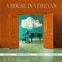 A House In Yerevan (feat. Amin Ataei, Negar Faraji & Farid Elahi)