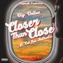 Closer then close (feat. Cal Authentic) [Explicit]