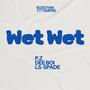 Wet Wet (feat. LS -Spade & PZ) [Explicit]