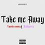 Take me away (feat. Baby ree) [Explicit]