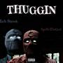 THUGGIN (feat. LUH STREET) [Explicit]