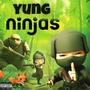 yung ninjas (Explicit)