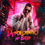 Dendelzinho na Batida (Explicit)