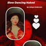 Slow Dancing Naked (Explicit)