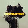 Destruction