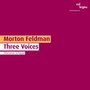 Morton Feldman: Three Voices