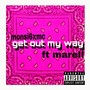 Get out my way (Explicit)