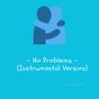 No Problems (Instrumental Version)