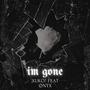 im gone (feat. Ønÿx) [Explicit]