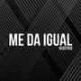 ME DA IGUAL (Acústico)