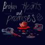 Brokrn Hearts & Promises (Explicit)