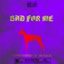 Bad for Me (feat. SKT Boo) [Explicit]