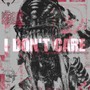 I Don't Care (Explicit)