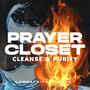 The Prayer Closet: Cleanse & Purify (Prophetic Instrumental)