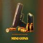 MINI GUNS (Explicit)