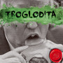 Troglodita (Explicit)