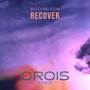 Recover (OROIS Remix)