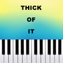 Thick of it (Piano Version)