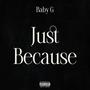 Just Because (Explicit)