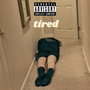 tired (Explicit)