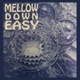 Mellow Down Easy