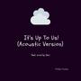 It's Up To Us (Acoustic Version)
